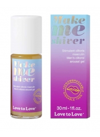 Возбуждающий гель для пениса Make Me Shiver - 30 мл. - Love to Love - купить с доставкой в Санкт-Петербурге